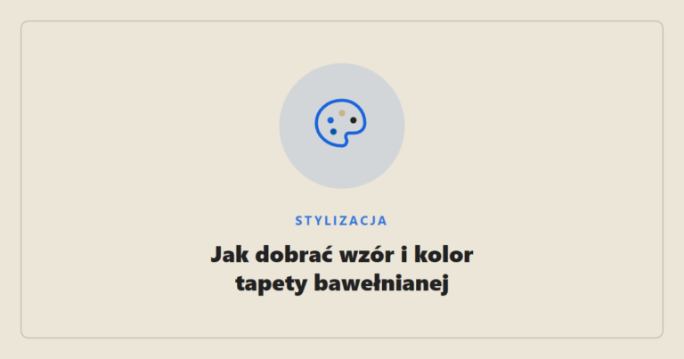 Jak dobrać wzór i kolor tapety bawełnianej do wnętrza